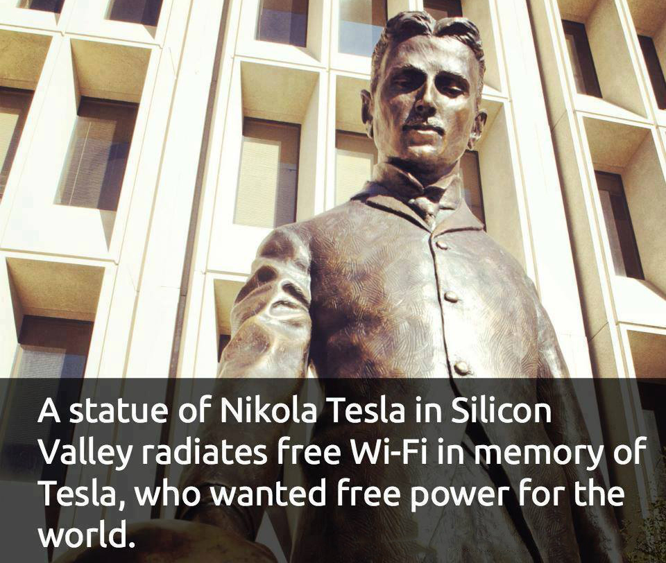 statue tesla wi fi - A statue of Nikola Tesla in Silicon Valley radiates free WiFi in memory of Tesla, who wanted free power for the world.