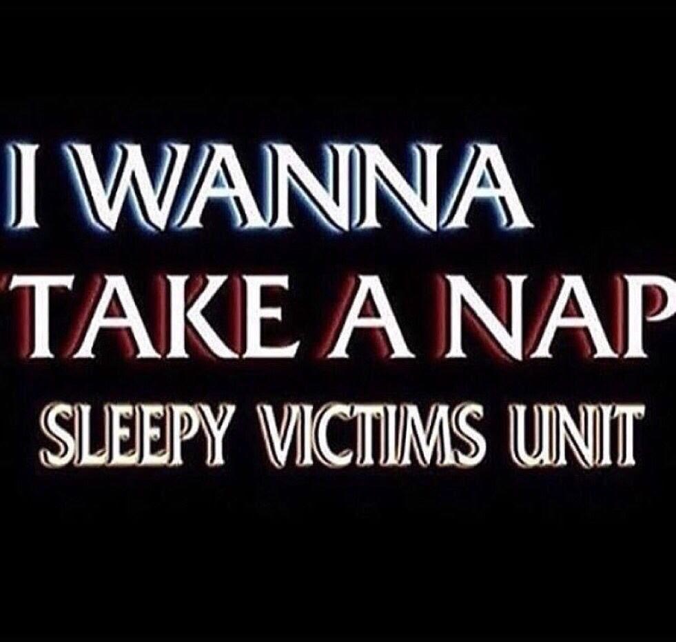 law and order svu - I Wanna Take A Nap Sleepy Victims Unit
