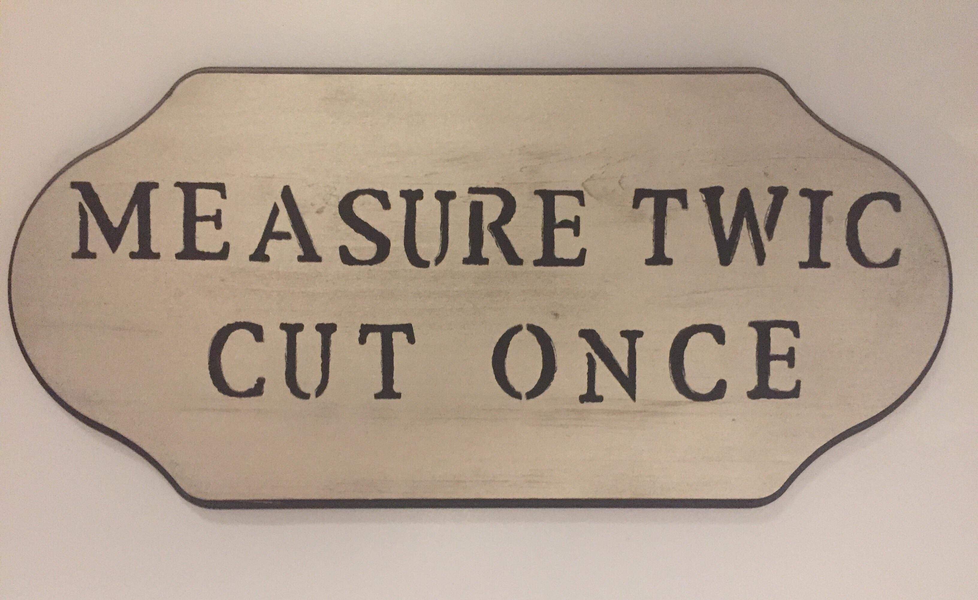 sign - Measure Twic Cut Once