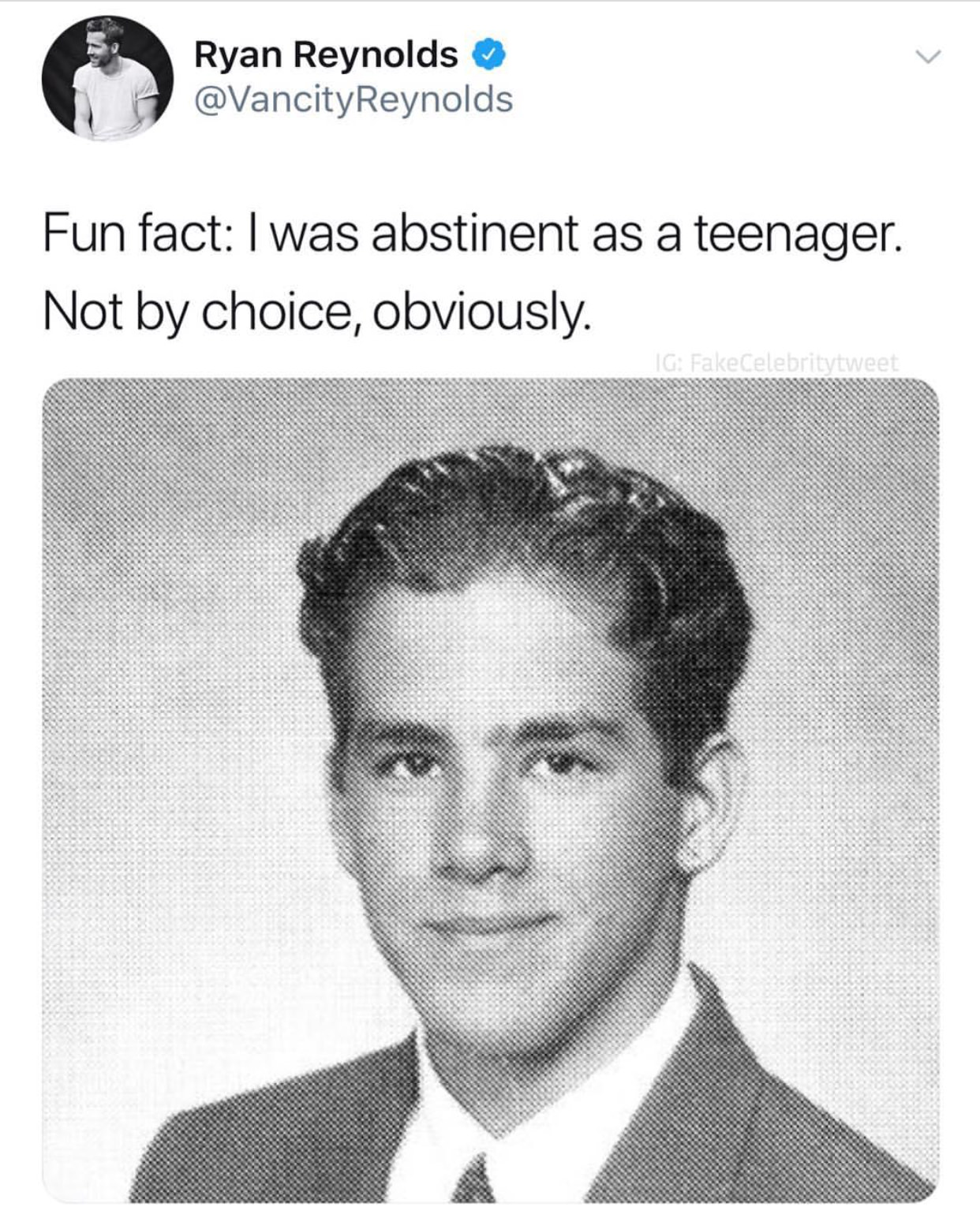ryan reynolds yearbook - Ryan Reynolds Fun fact I was abstinent as a teenager. Not by choice, obviously. Ig Fake Celebritytweet