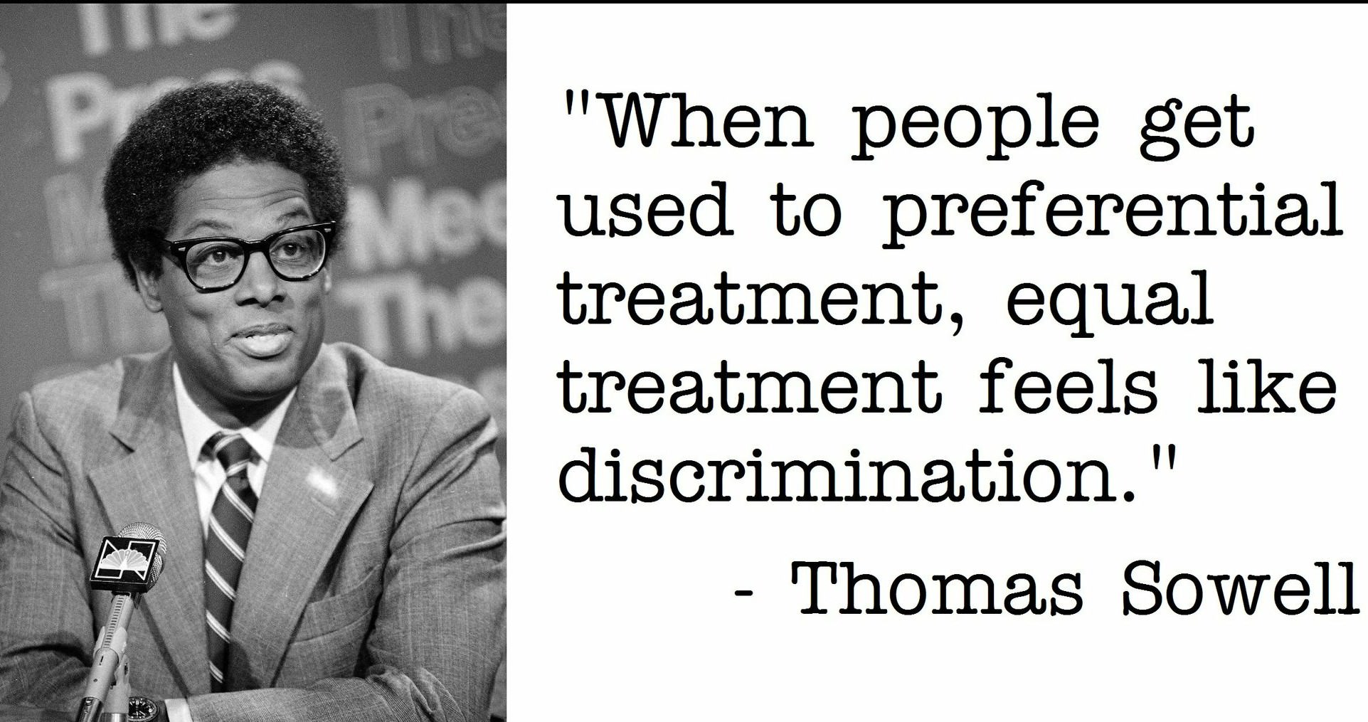 thomas sowell young - Pe "When people get used to preferential treatment, equal treatment feels discrimination." Thomas Sowell