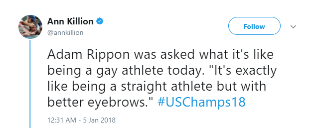 Jacob Wohl - Ann Killion v Adam Rippon was asked what it's being a gay athlete today. "It's exactly being a straight athlete but with better eyebrows." 18