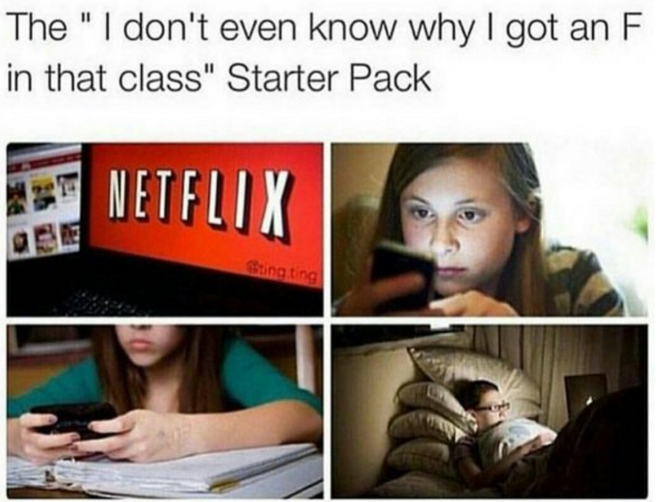 meme netflix - The "I don't even know why I got an F in that class" Starter Pack Netflix Sting ting