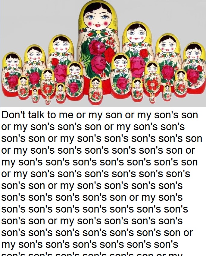 russia doll - Don't talk to me or my son or my son's son or my son's son's son or my son's son's son's son or my son's son's son's son's son or my son's son's son's son's son's son or my son's son's son's son's son's son's son or my son's son's son's son'