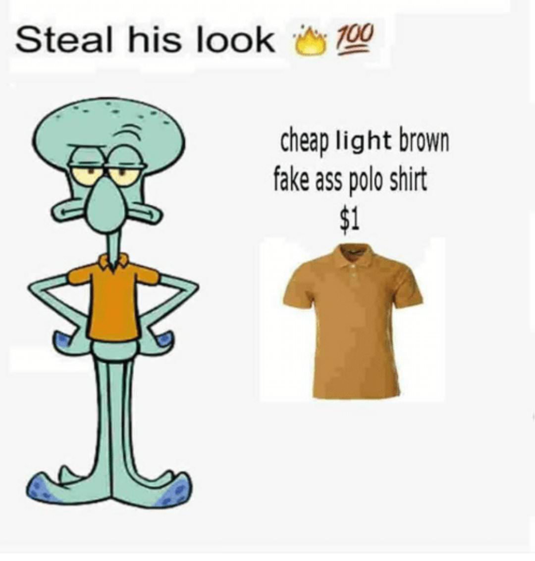 spongebob squarepants squidward - Steal his look is 100 cheap light brown fake ass polo shirt