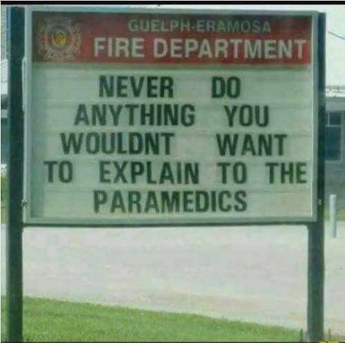 street sign - GuelphEramosa Fire Department Never Do Anything You Wouldnt Want To Explain To The Paramedics