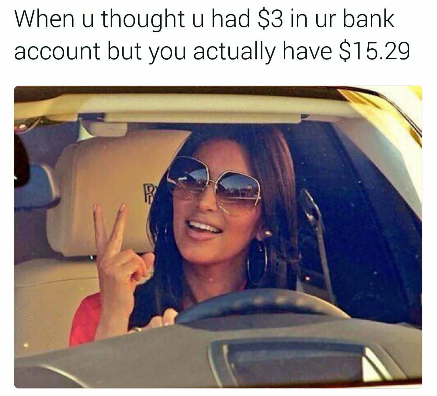 woman glowing meme - When u thought u had $3 in ur bank account but you actually have $15.29