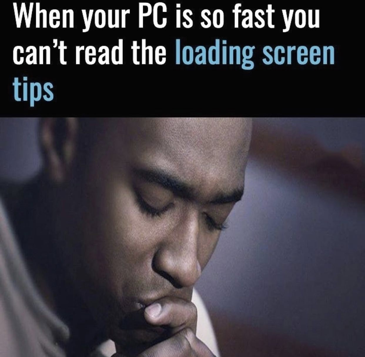 photo caption - When your Pc is so fast you can't read the loading screen tips