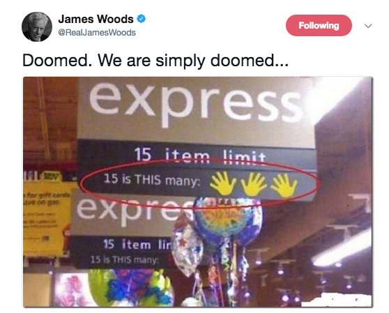 walmart sign 15 is this many - James Woods Woods ing Doomed. We are simply doomed... express 15 item 15 is This many limit expres 15 item lir 15 is This many