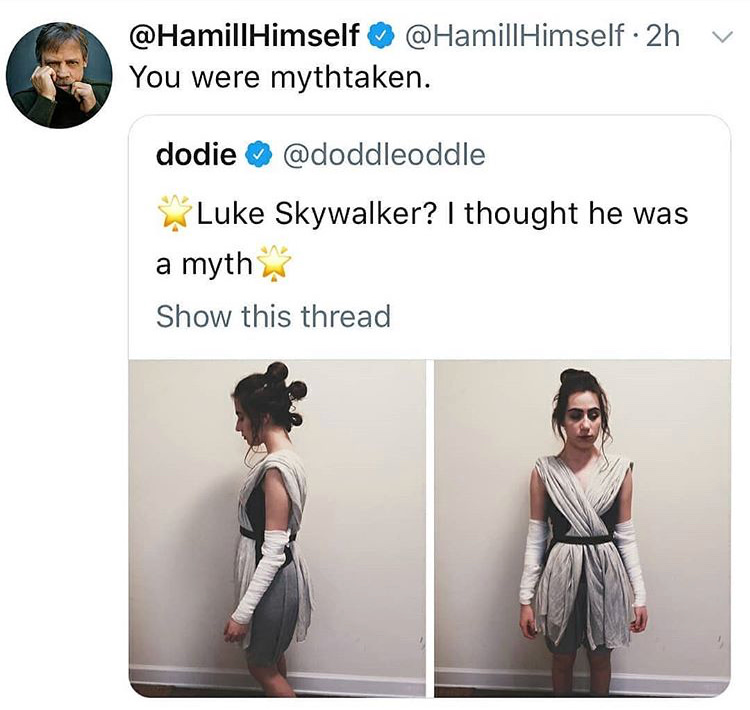 shoulder - v Himself Himself 2h You were mythtaken. dodie Luke Skywalker? I thought he was a myth Show this thread