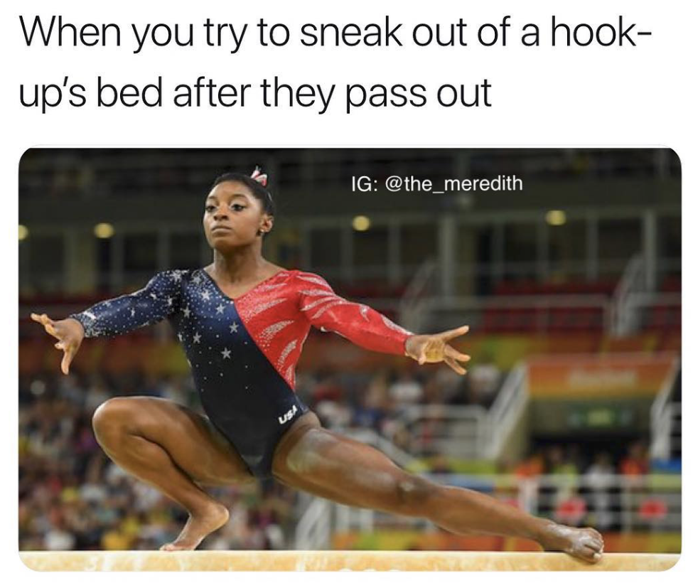 funny gymnastics memes - When you try to sneak out of a hook up's bed after they pass out Ig