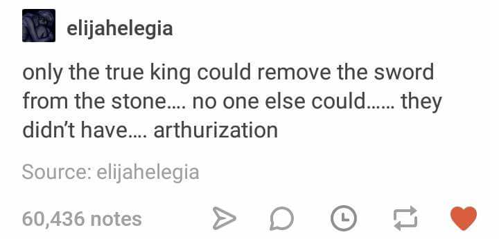 vaush memes - elijahelegia only the true king could remove the sword from the stone.... no one else could...... they didn't have.... arthurization Source elijahelegia 60,436 notes > D