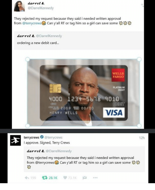 terry crews bank card - darrett DarrelKennedy They rejected my request because they said i needed written approval from terrycrews Can y'all Rt or tag him so a girl can save some Qqq darrel k. DarrelKennedy ordering a new debit card... Wells Farco Platinu