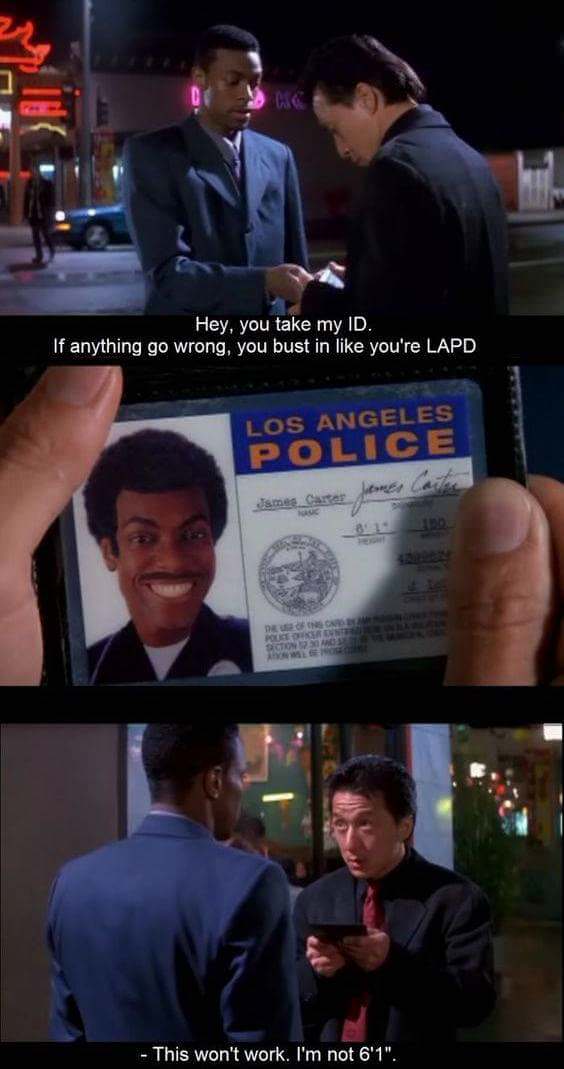 rush hour funny - Hey, you take my Id. If anything go wrong, you bust in you're Lapd Los Angeles Police Den Poder Raction This won't work. I'm not 6'1".