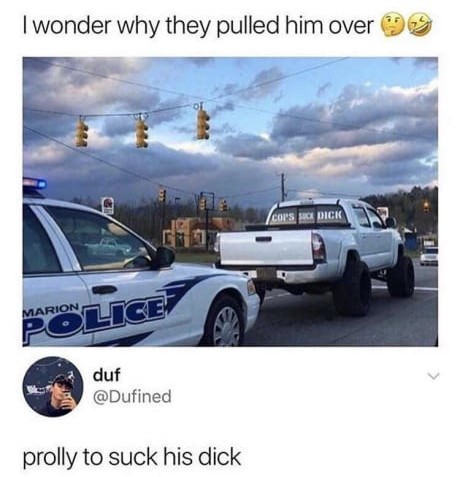 wonder why they pulled him over - I wonder why they pulled him over Cop'S Sc Dick Marion duf prolly to suck his dick