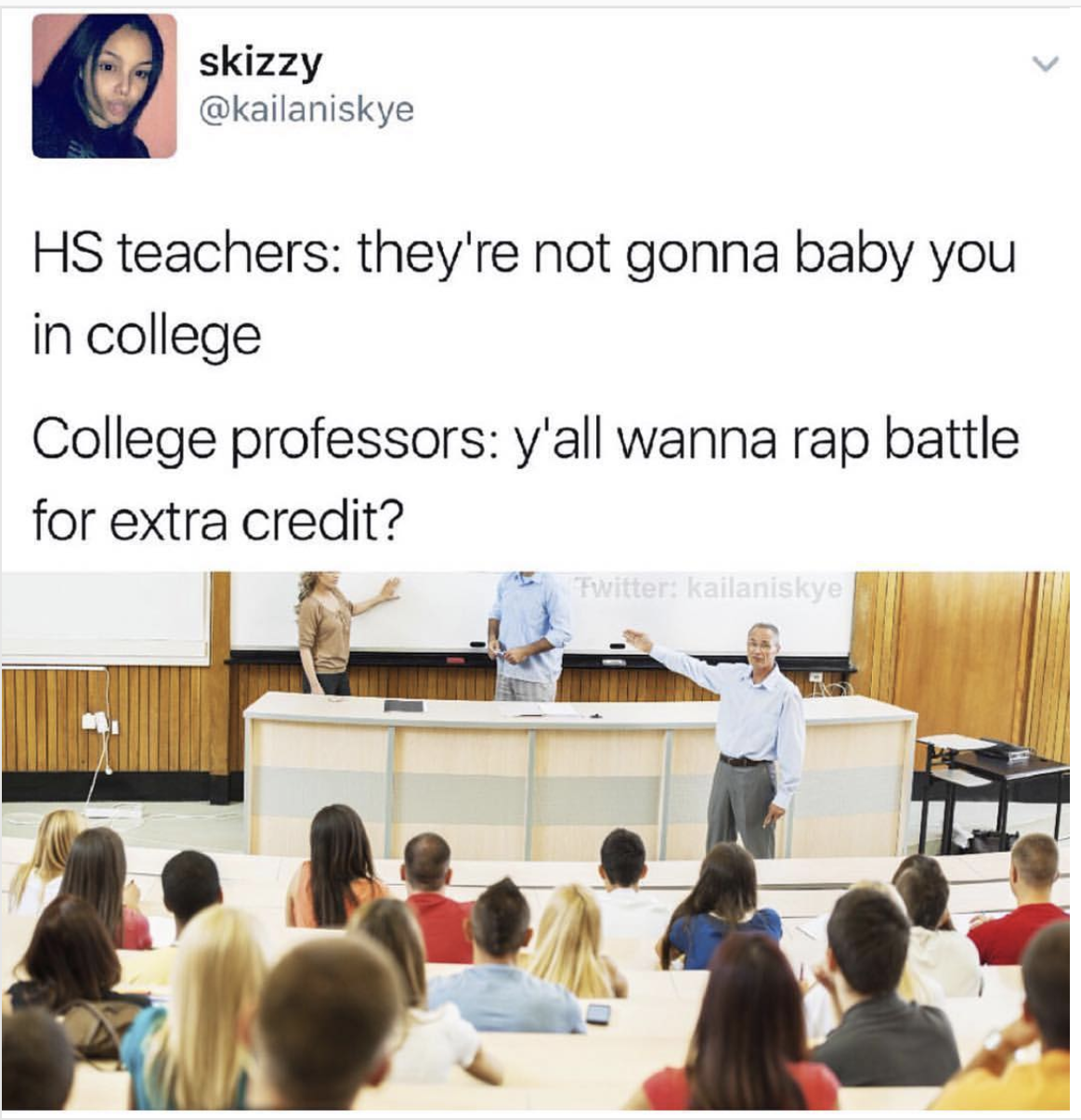college extra credit meme - skizzy Hs teachers they're not gonna baby you in college College professors y'all wanna rap battle for extra credit?
