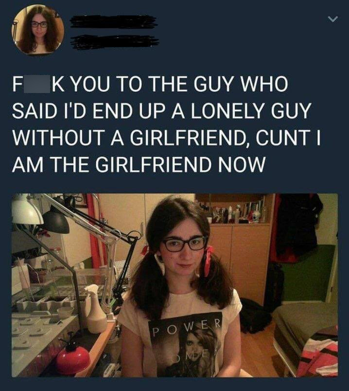 best i guess memes - Fk You To The Guy Who Said I'D End Up A Lonely Guy Without A Girlfriend, Cunti Am The Girlfriend Now Power 3 Nde