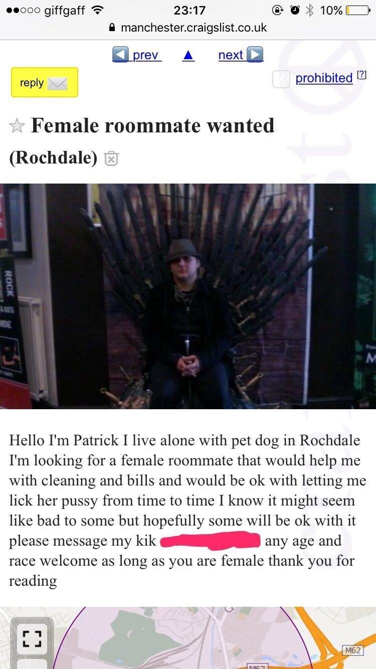 screenshot - .000 giffgaff @ 0 10% O A manchester.craigslist.co.uk prev next prohibited 2 Female roommate wanted Rochdale Rocks Hello I'm Patrick I live alone with pet dog in Rochdale I'm looking for a female roommate that would help me with cleaning and 