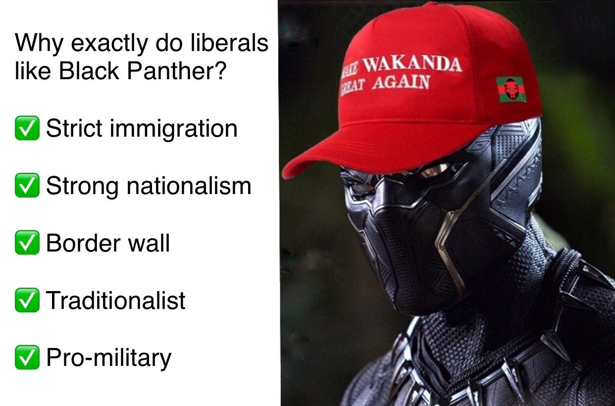 black panther alt right meme - Why exactly do liberals Black Panther? We Wakanda Peat Again Strict immigration Strong nationalism Border wall Traditionalist 7 Promilitary