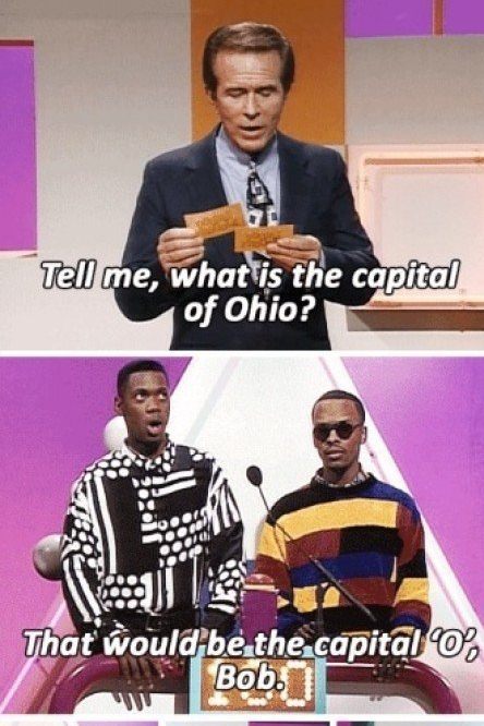 tyriq fresh prince of bel air - Tell me, what is the capital of Ohio? That would be the capital O, Bob.