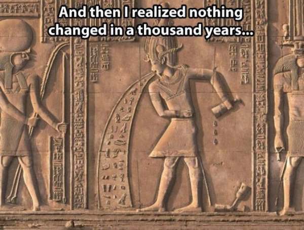 drunk pharaoh - Rimi And then I realized nothing changed in a thousand years.. See Be To