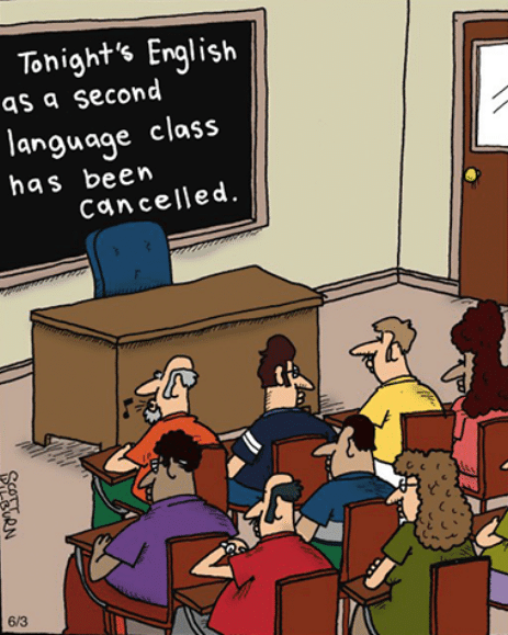 language misunderstanding cartoon - Tonight's English as a second language class has been cancelled. Se Burn 8