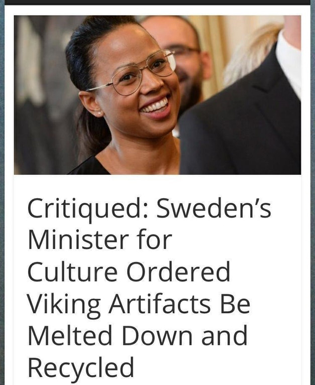 smile - Critiqued Sweden's Minister for Culture Ordered Viking Artifacts Be Melted Down and Recycled