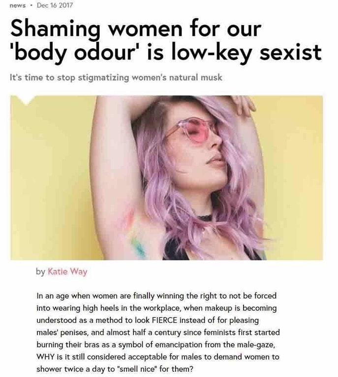 wear deodorant meme - news . Shaming women for our 'body odour' is lowkey sexist It's time to stop stigmatizing women's natural musk by Katie Way In an age when women are finally winning the right to not be forced into wearing high heels in the workplace,