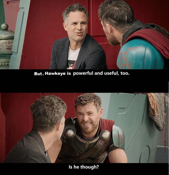 did you though meme - But, Hawkeye is powerful and useful, too. Is he though?