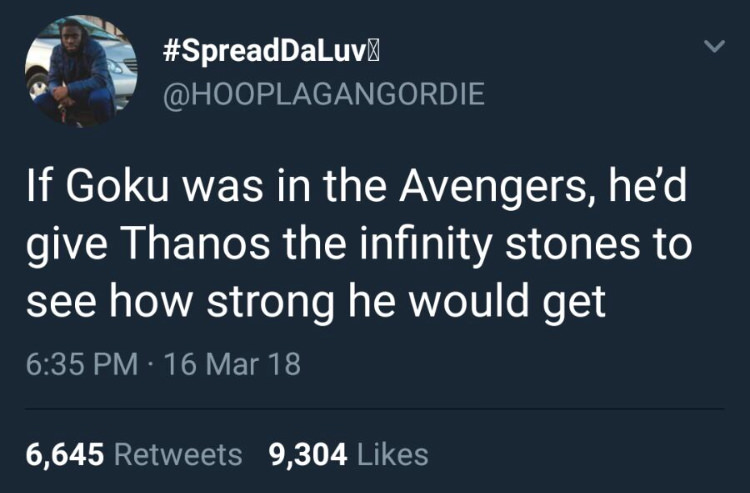 goku gives thanos infinity stones - ' 'If Goku was in the Avengers, he'd give Thanos the infinity stones to see how strong he would get 16 Mar 18 6,645 9,304