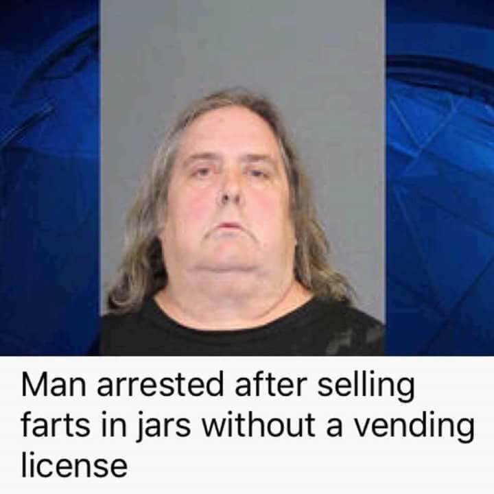 man arrested after selling farts - Man arrested after selling farts in jars without a vending license