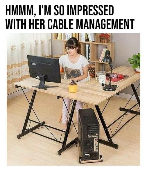 cable management meme - Hmmm, I'M So Impressed With Her Cable Management