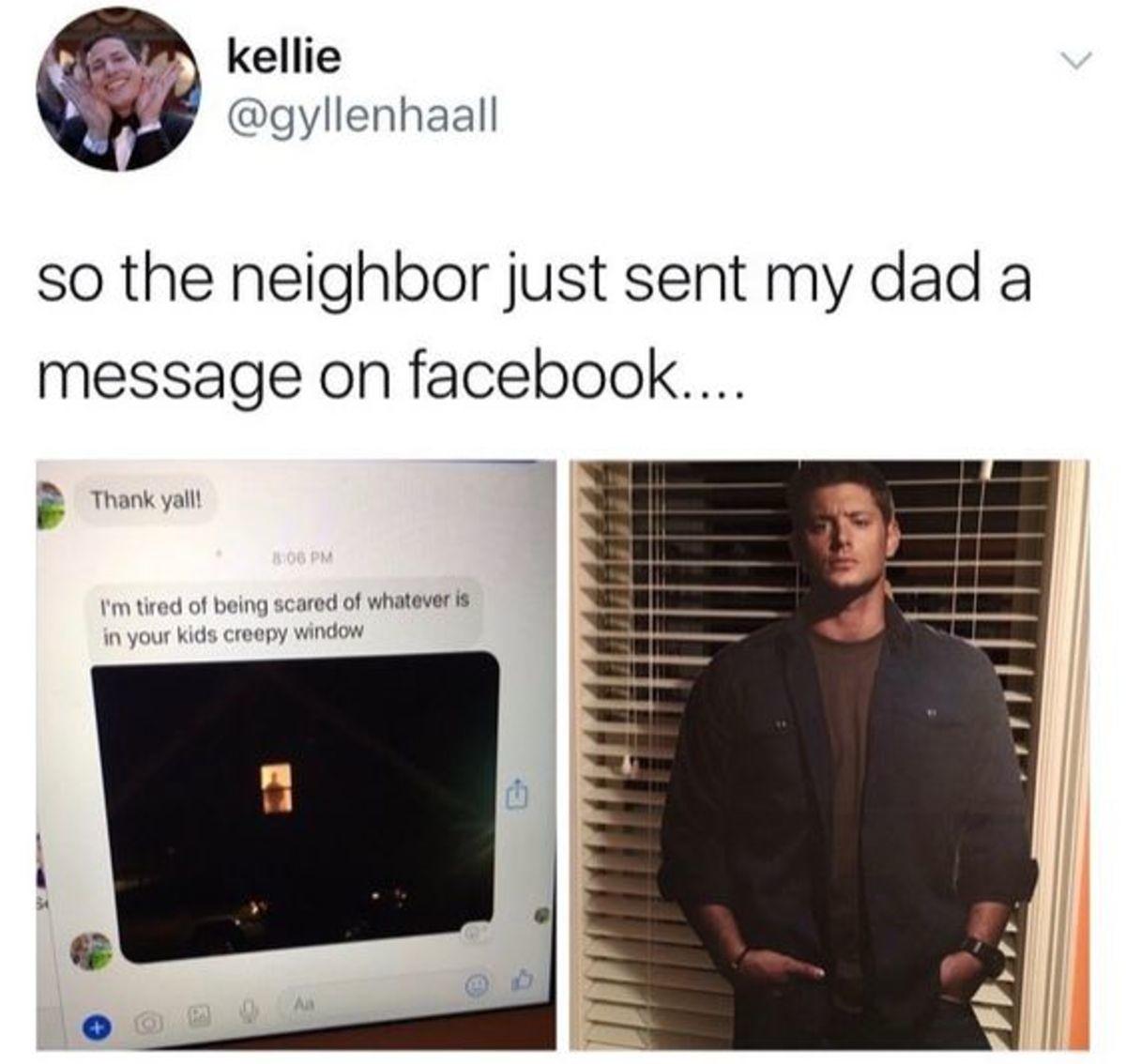funny keep calm memes - kellie so the neighbor just sent my dad a message on facebook.... Thank yall! Bog Pm I'm tired of being scared of whatever is in your kids creepy window