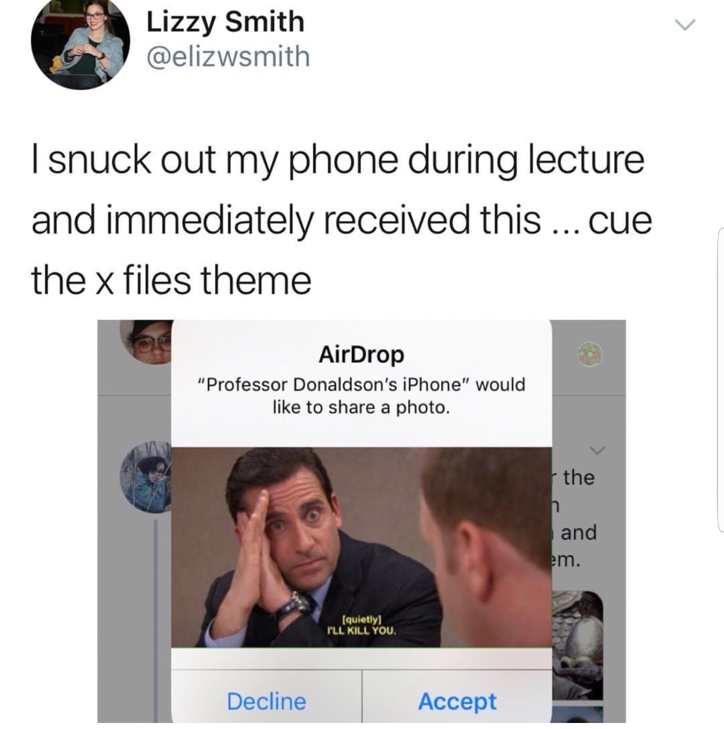 memes funny tweets - Lizzy Smith Isnuck out my phone during lecture and immediately received this ... cue the x files theme AirDrop "Professor Donaldson's iPhone" would to a photo. and em. quietly I'Ll Kill You. Decline Accept