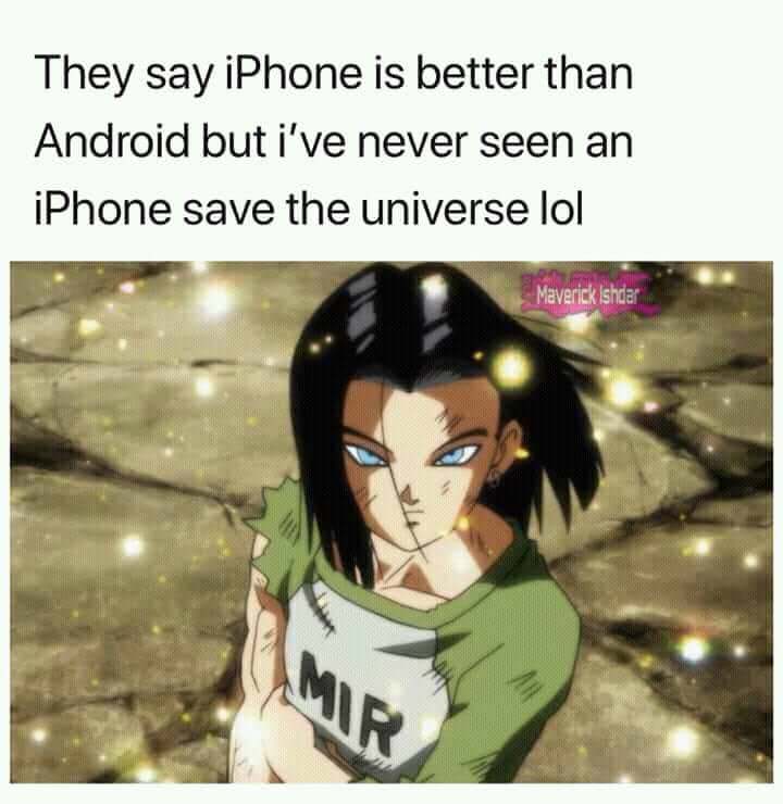 they say iphone is better than android but i ve never seen an iphone save the universe - They say iPhone is better than Android but i've never seen an iPhone save the universe lol Maverick Ishala
