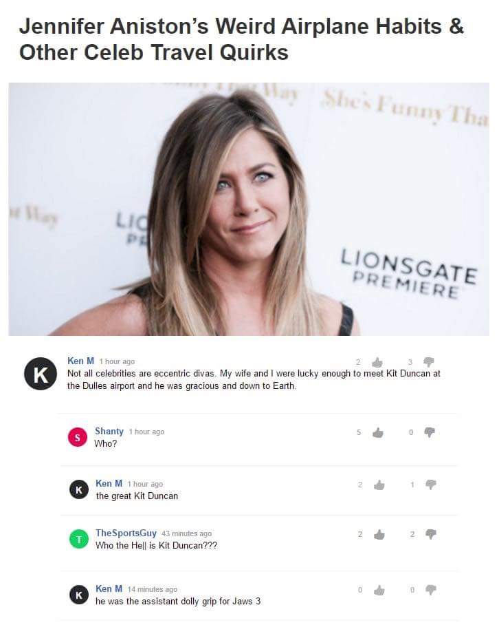 ken m kit duncan - Jennifer Aniston's Weird Airplane Habits & Other Celeb Travel Quirks Shes Fun Tha Lic Lionsgate Premiere K Ken M 1 hour ago 23 Not all celebrities are eccentric divas. My wife and I were lucky enough to meet Kit Duncan at the Dulles air