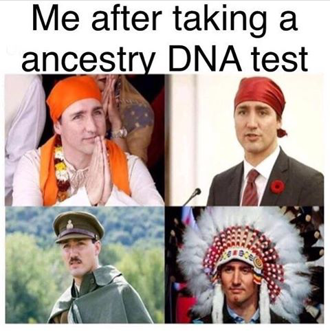 justin trudeau costume meme - Me after taking a ancestry Dna test