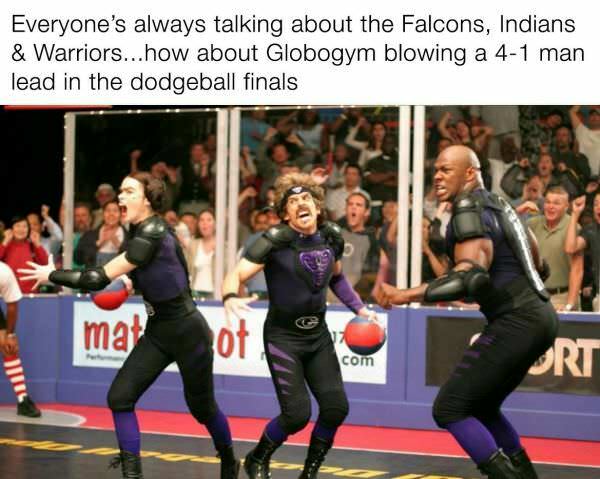 dodgeball fran - Everyone's always talking about the Falcons, Indians & Warriors...how about Globogym blowing a 41 man lead in the dodgeball finals mat of com Rt