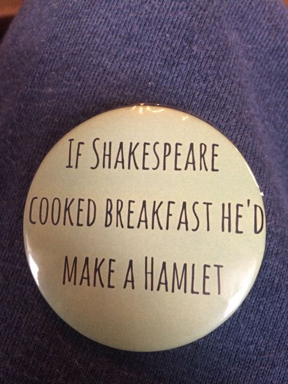 hamlet shakespeare pun - If Shakespeare Cooked Breakfast He'D Make A Hamlet
