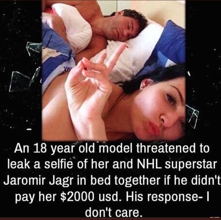jaromir jagr blackmail - An 18 year old model threatened to leak a selfie of her and Nhl superstar Jaromir Jagr in bed together if he didn't pay her $2000 usd. His response don't care.