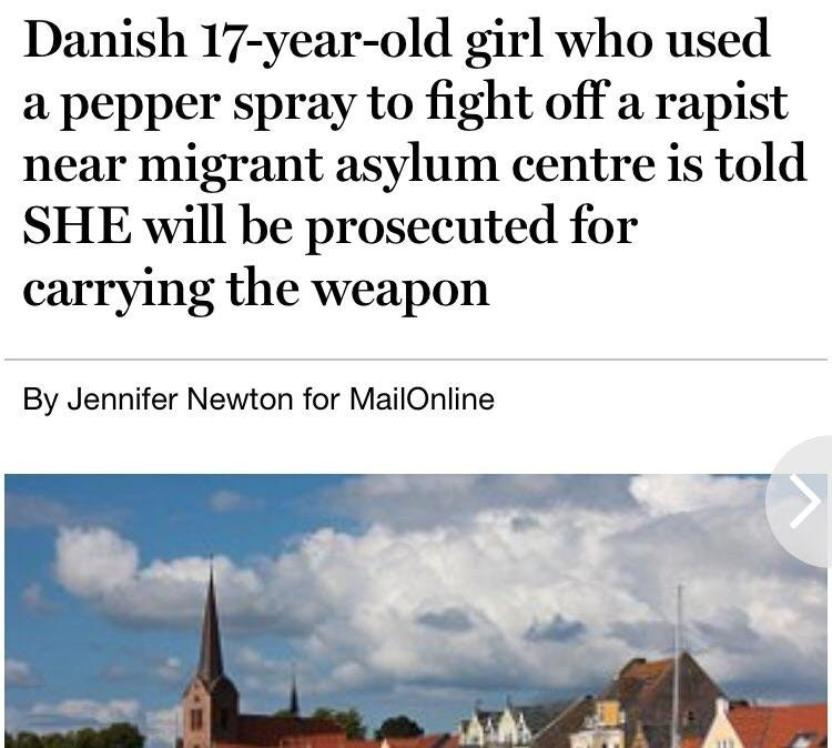 sky - Danish 17yearold girl who used a pepper spray to fight off a rapist near migrant asylum centre is told She will be prosecuted for carrying the weapon By Jennifer Newton for MailOnline