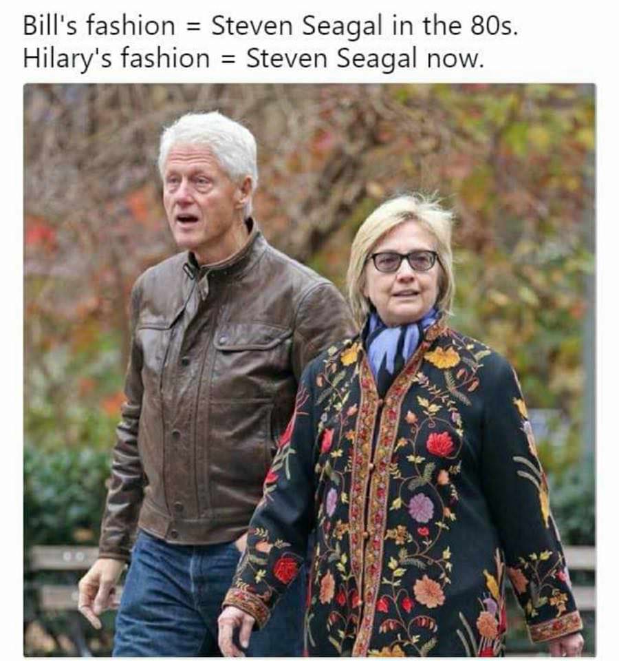 bill and hillary steven seagal - Bill's fashion Steven Seagal in the 80s. Hilary's fashion Steven Seagal now.