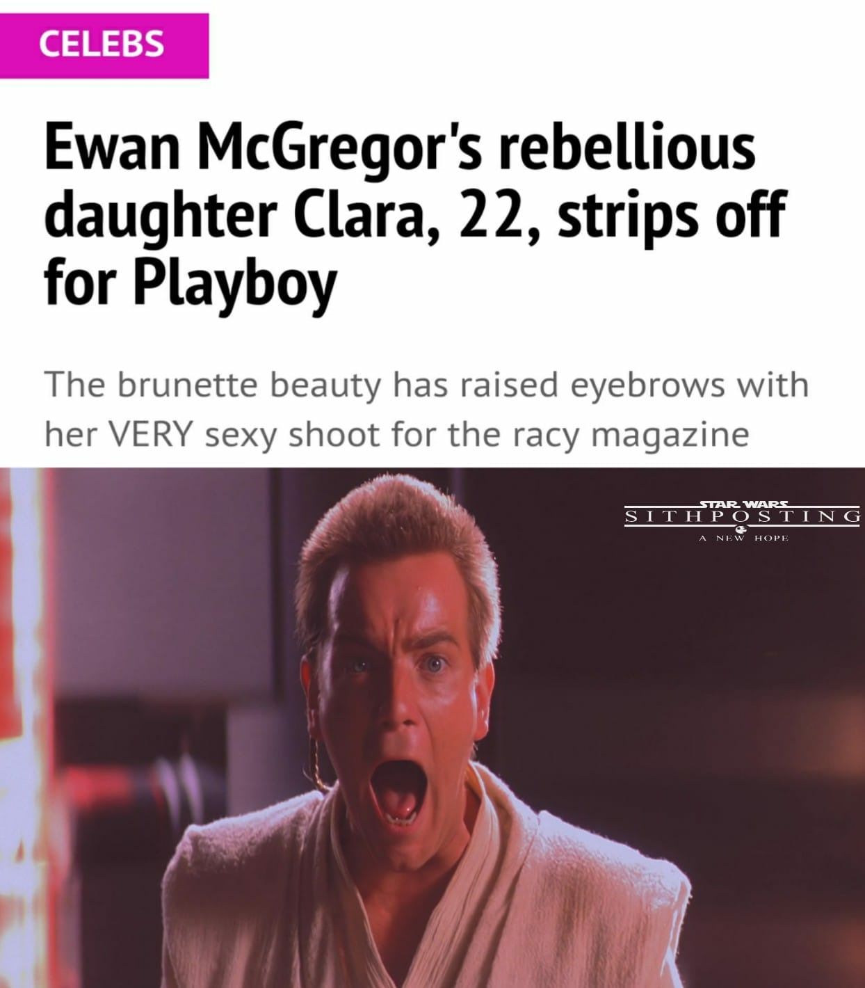 obi wan noooo - Celebs Ewan McGregor's rebellious daughter Clara, 22, strips off for Playboy The brunette beauty has raised eyebrows with her Very sexy shoot for the racy magazine Star Wars Si T H Posting A New Hope
