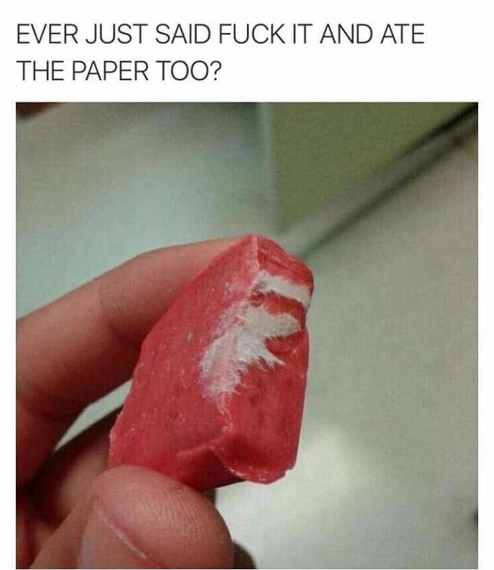 paper stuck on candy - Ever Just Said Fuck It And Ate The Paper Too?