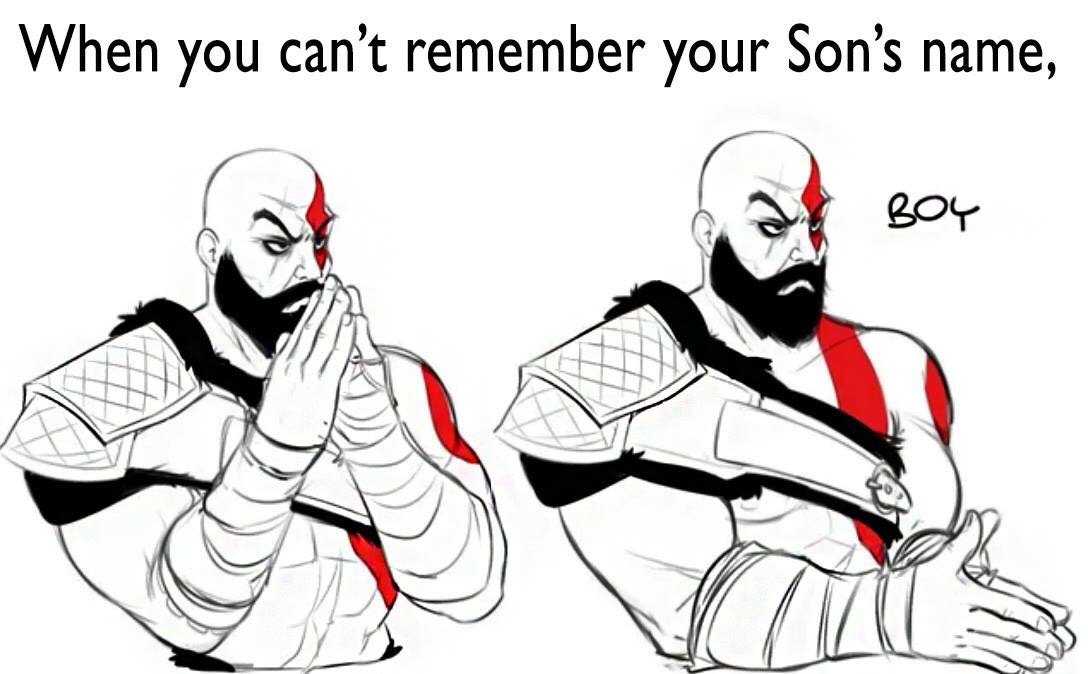 god of war memes - When you can't remember your Son's name, Boy