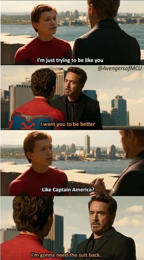 memes  - iron man spiderman meme - I'm just trying to be you I want you to be better Captain America? I'm gonna need the suit back.
