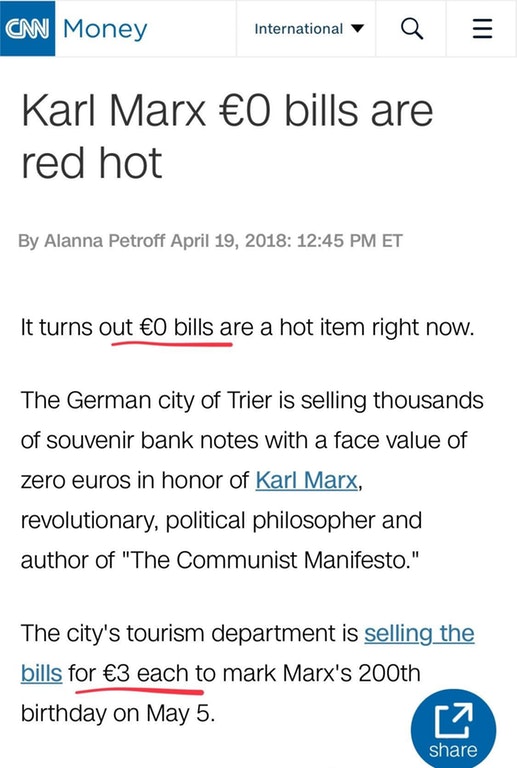 number - Cnn Money International Q Karl Marx 0 bills are red hot By Alanna Petroff Et It turns out 0 bills are a hot item right now. The German city of Trier is selling thousands of souvenir bank notes with a face value of zero euros in honor of Karl Marx