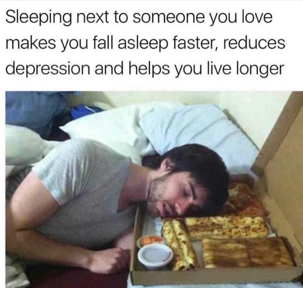 memes - sleeping with someone you love - Sleeping next to someone you love makes you fall asleep faster, reduces depression and helps you live longer