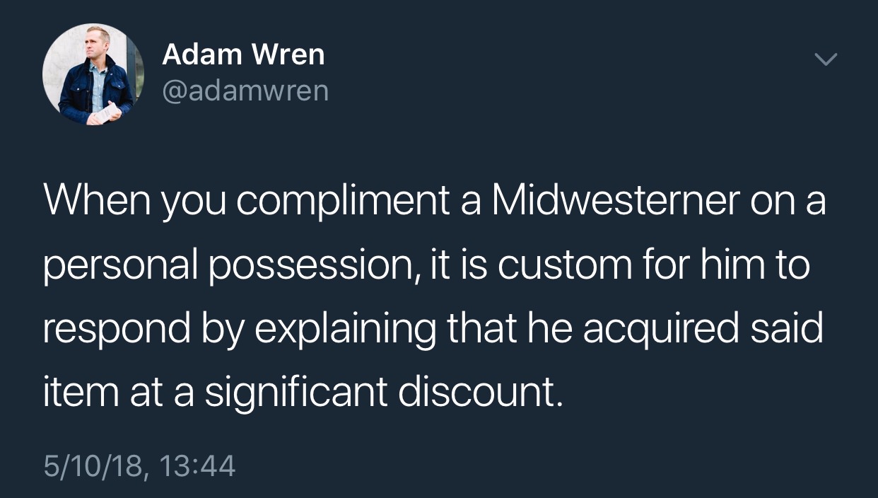 memes - jake paul poems - Adam Wren When you compliment a Midwesterner on a personal possession, it is custom for him to respond by explaining that he acquired said item at a significant discount. 51018,