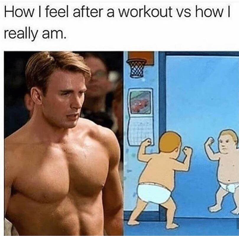 memes - feel after a workout - How I feel after a workout vs how | really am.
